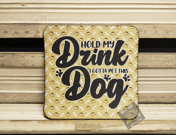 Table Coaster - Neoprene Square - Hold My Drink I Gotta Pet This Dog