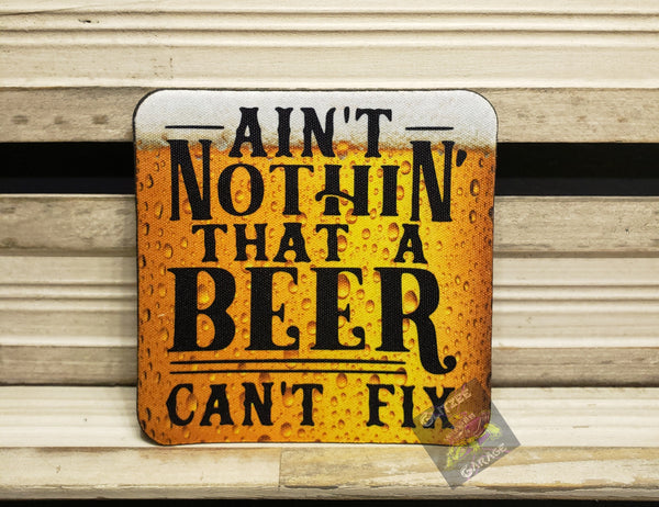 Table Coaster - Neoprene Square - Ain't Nothin That A Beer Can't Fix