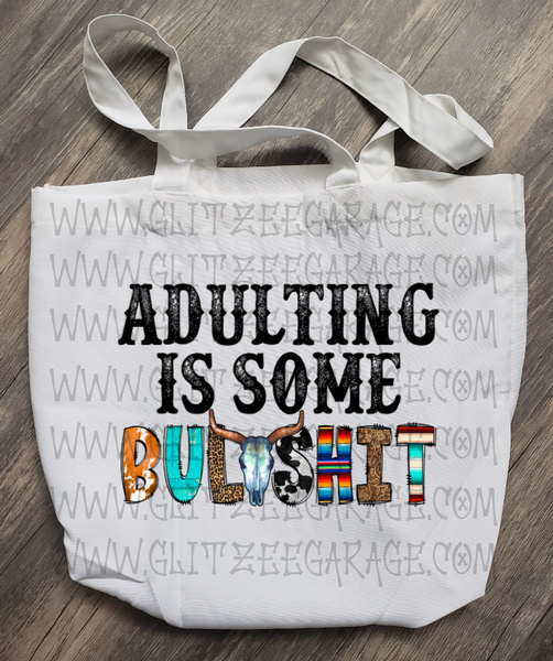 Tote Bag - Adulting Is Some Bullsh*t