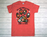 T-Shirt - All You Need Is Love And A Dog