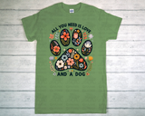 T-Shirt - All You Need Is Love And A Dog