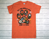 T-Shirt - All You Need Is Love And A Dog