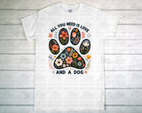 T-Shirt - All You Need Is Love And A Dog