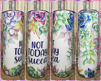 20oz SS Tumbler - Not Today Succa