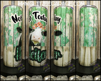 20oz SS Tumbler - Not Today Heifer