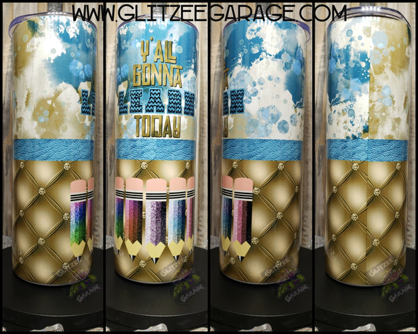 20oz SS Tumbler - Teacher * Y'all Gonna Learn Today