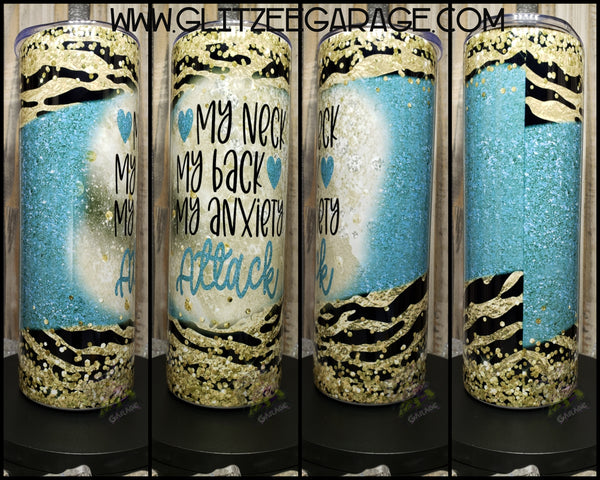 20oz SS Tumbler - My Neck * My Back * My Anxiety Attack