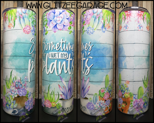 20oz SS Tumbler - Sometimes I Wet My Plants