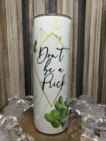 20oz SS Tumbler - Don't Be A Prick